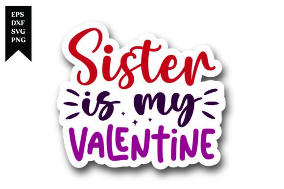 Sister is My Valentine: Perfect Sticker Design